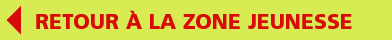 Retour  la zone jeunesse